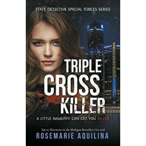 Triple Cross Killer, Paperback - Rosemarie Aquilina imagine