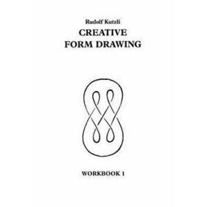 Creative Form Drawing I, Paperback - Rudolf Kutzli imagine