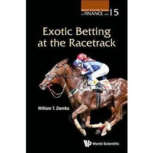 Exotic Betting at the Racetrack, Paperback - William T. Ziemba imagine