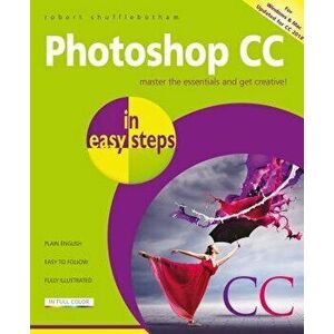 Photoshop CC in Easy Steps: Updated for Photoshop CC 2018, Paperback - Robert Shufflebotham imagine