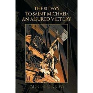 The 81 Days to Saint Michael: An Assured Victory: An Assured Victory, Paperback - Padresito Ricky imagine