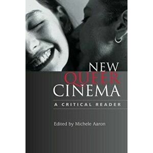New Queer Cinema: A Critical Reader, Paperback - Michele Aaron imagine
