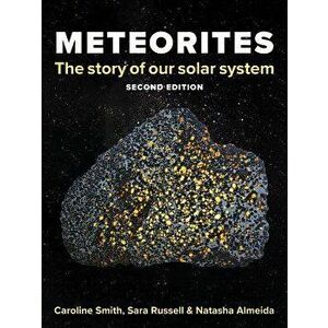 Meteorites: The Story of Our Solar System, Paperback - Caroline Smith imagine