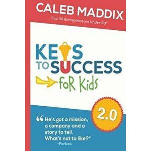 Keys to Success for Kids, Paperback - Caleb Maddix imagine