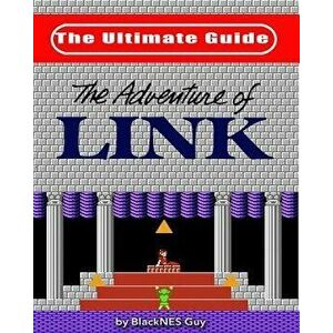 NES Classic: The Ultimate Guide to the Legend of Zelda 2, Paperback - Blacknes Guy imagine