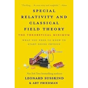 Special Relativity and Classical Field Theory: The Theoretical Minimum, Paperback - Leonard Susskind imagine
