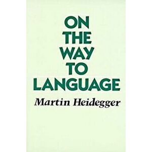 On the Way to Language, Paperback - Martin Heidegger imagine