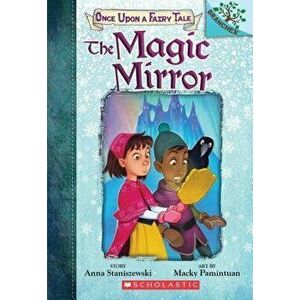 The Magic Mirror: A Branches Book (Once Upon a Fairy Tale #1), Paperback - Anna Staniszewski imagine
