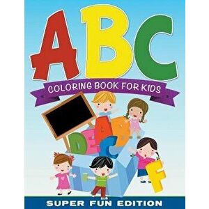 ABC Coloring Book For Kids Super Fun Edition, Paperback - Speedy Publishing LLC imagine
