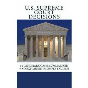 U.S. Supreme Court Decisions: 51 Landmark Cases Summarized and Explained in Simple English, Paperback - Douglas Moskowitz Editor imagine