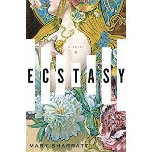 Ecstasy, Paperback - Mary Sharratt imagine