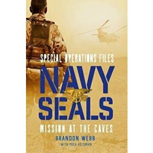 Navy Seals: Mission at the Caves, Paperback - Brandon Webb imagine