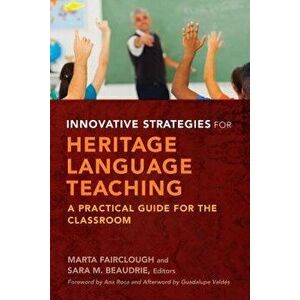 Innovative Strategies for Heritage Language Teaching: A Practical Guide for the Classroom, Paperback - Marta Fairclough imagine