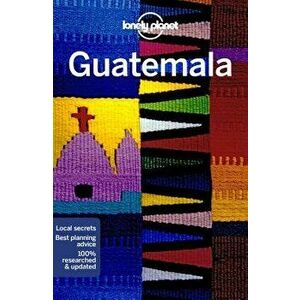 Lonely Planet Guatemala, Paperback - Lonely Planet imagine