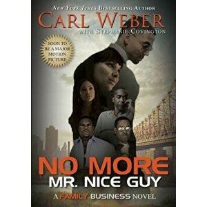 No More Mr. Nice Guy: A Family Business Novel - Carl Weber imagine