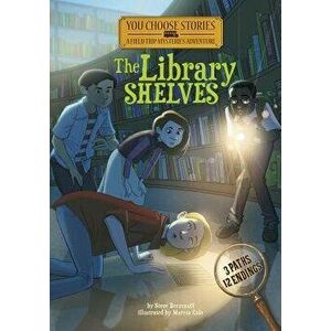 The Library Shelves: An Interactive Mystery Adventure, Paperback - Steve Brezenoff imagine