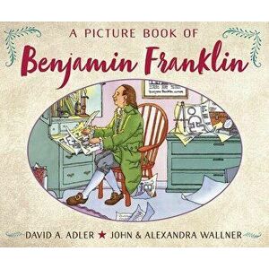 A Picture Book of Benjamin Franklin - David A. Adler imagine