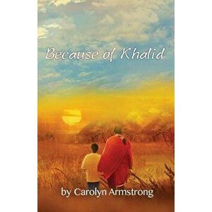 Because of Khalid, Paperback - Carolyn Armstrong imagine