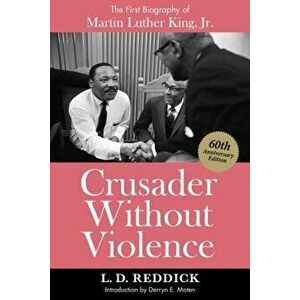 Crusader Without Violence: A Biography of Martin Luther King, Jr., Paperback - Derryn Moten imagine