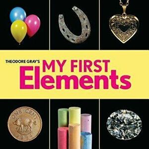 Theodore Gray's My First Elements - Theodore Gray imagine
