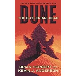 Dune: The Butlerian Jihad: Book One of the Legends of Dune Trilogy - Brian Herbert imagine