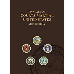 Manual for Courts-Martial, United States 2019 Edition, Hardcover - United States Department of Defense imagine