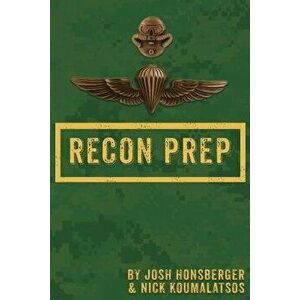 Marine Recon Prep: Basic Reconnaissance Course 12 Week Training Guide, Paperback - Josh Honsberger imagine