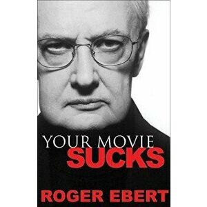 Your Movie Sucks, Paperback - Roger Ebert imagine