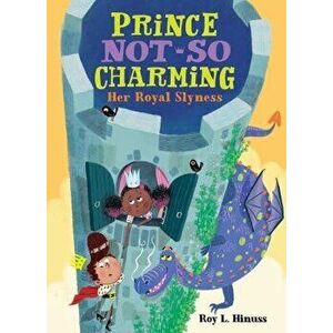 Prince Not-So Charming: Her Royal Slyness, Paperback - Matt Hunt imagine