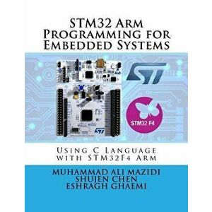 Stm32 Arm Programming for Embedded Systems, Paperback - Muhammad Ali Mazidi imagine