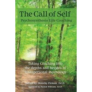 The Call of Self: Psychosynthesis Life Coaching, Paperback - Dorothy Firman imagine