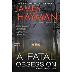 A Fatal Obsession: A McCabe and Savage Thriller, Paperback - James Hayman imagine