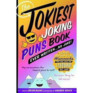 The Jokiest Joking Puns Book Ever Written . . . No Joke!: 1, 001 Brand-New Wisecracks That Will Keep You Laughing Out Loud, Paperback - Brian Boone imagine