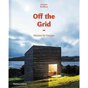 Off the Grid: Houses for Escape, Hardcover - Dominic Bradbury imagine