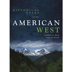Historical Atlas of the American West, Paperback - Warren A. Beck imagine