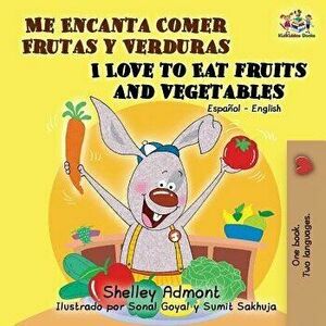 Me Encanta Comer Frutas y Verduras/I Love To Eat Fruits And Vegetables, Paperback - Shelley Admont imagine