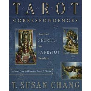 Tarot Correspondences: Ancient Secrets for Everyday Readers, Paperback - T. Susan Chang imagine