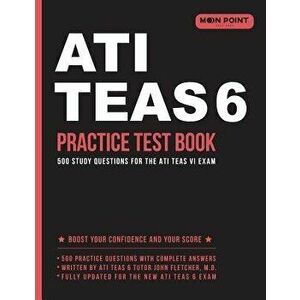 Ati Teas 6 Practice Test Book: 500 Study Questions for the Ati Teas VI Exam, Paperback - Ati Teas 6. Practice Test Book Team imagine