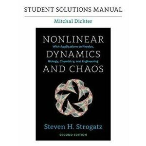Student Solutions Manual for Nonlinear Dynamics and Chaos, 2nd Edition, Paperback - Mitchal Dichter imagine