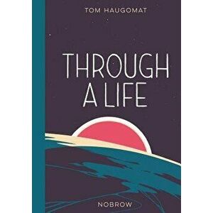 Through a Life, Hardcover - Tom Haugomat imagine