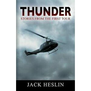 Thunder: Stories from the First Tour, Paperback - Jack Heslin imagine