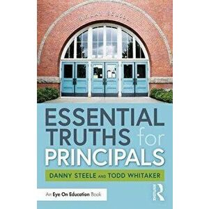 Essential Truths for Principals, Paperback - Danny Steele imagine