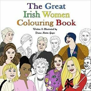 Great Irish Women Colouring Book, Paperback - Diana Matos Gagic imagine