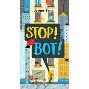 Stop! Bot!, Hardcover - James Yang imagine