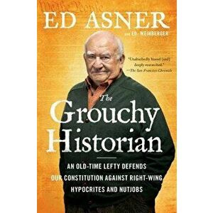The Grouchy Historian: An Old-Time Lefty Defends Our Constitution Against Right-Wing Hypocrites and Nutjobs, Paperback - Ed Asner imagine