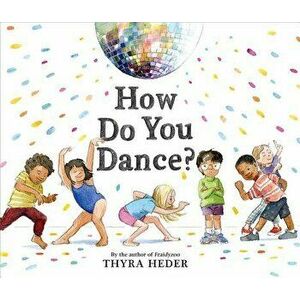 How Do You Dance?, Hardcover - Thyra Heder imagine