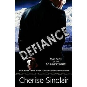 Defiance: a Masters of the Shadowlands novella, Paperback - Cherise Sinclair imagine
