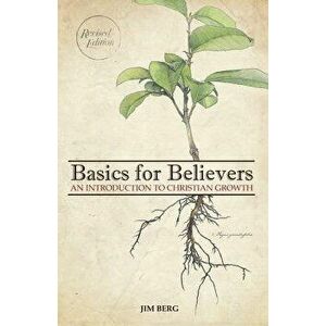 Basic for Believers: An Introduction to Christian Growth, Paperback - Jim Berg imagine