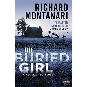 The Buried Girl: A Novel of Suspense, Paperback - Richard Montanari imagine