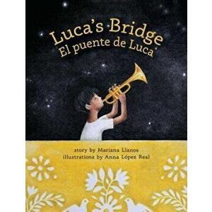 Luca's Bridge/El Puente de Luca, Hardcover - Mariana Llanos imagine